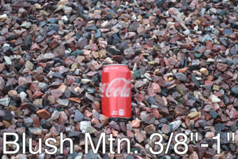 Blush Mtn. 3/8”–1”